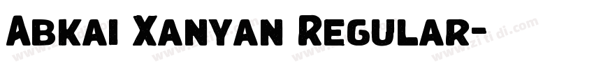 Abkai Xanyan Regular字体转换 Abkai Xanyan Regular字体转换